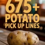 Potato Pick Up Lines