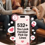 You Look Familiar Pick Up Lines