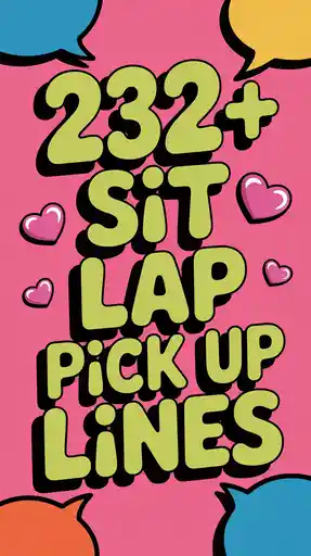 232+ Sit Lap Pick Up Lines