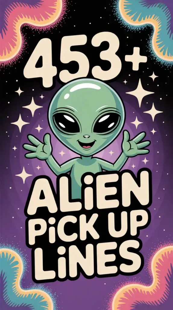 Alien Pick Up Lines