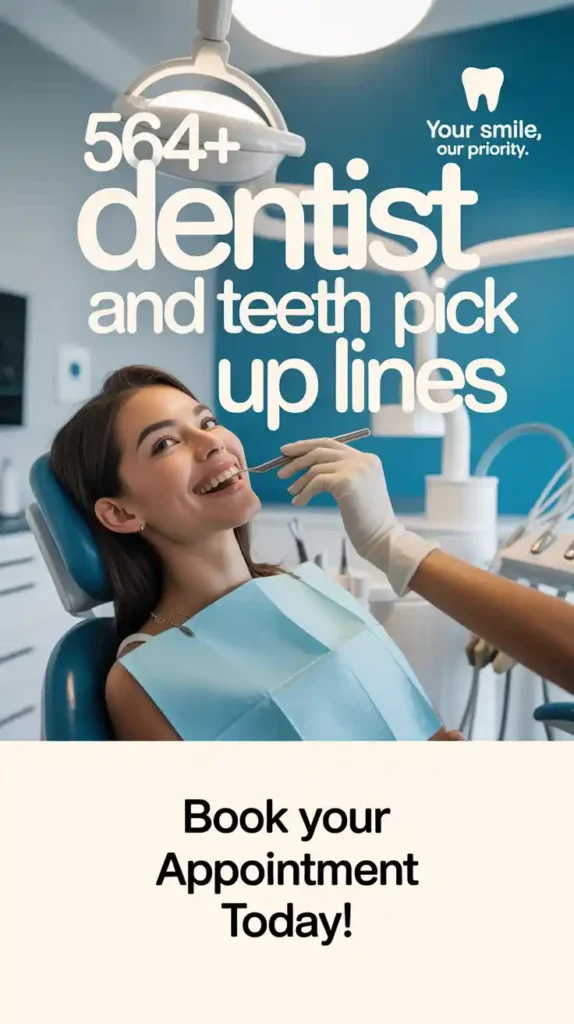 Dentist and Teeth Pick Up Lines