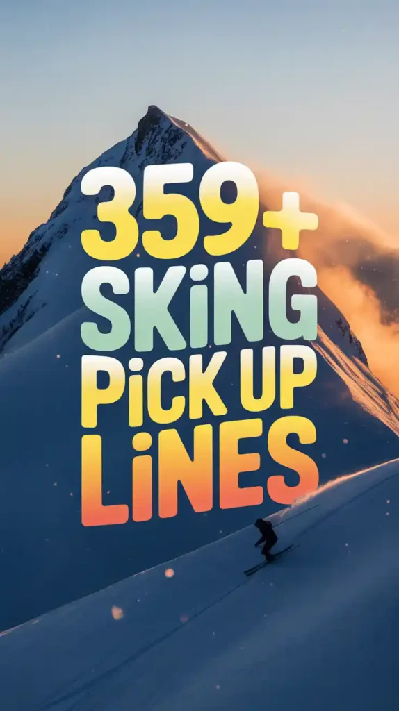 Skiing Pick Up Lines