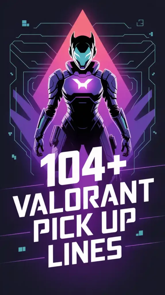 Valorant Pick Up Lines