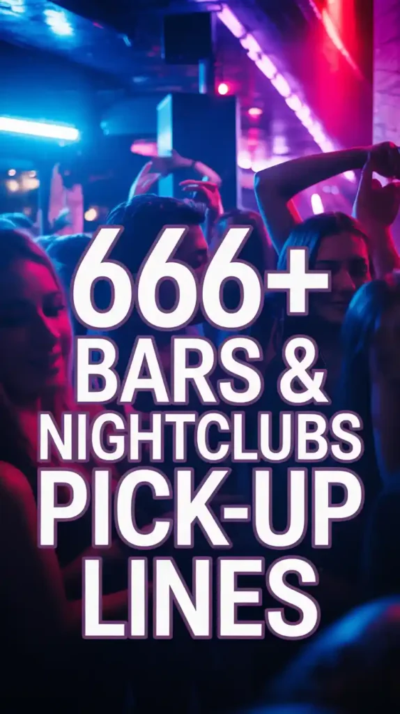 Bars & Nightclubs Pick-Up Lines