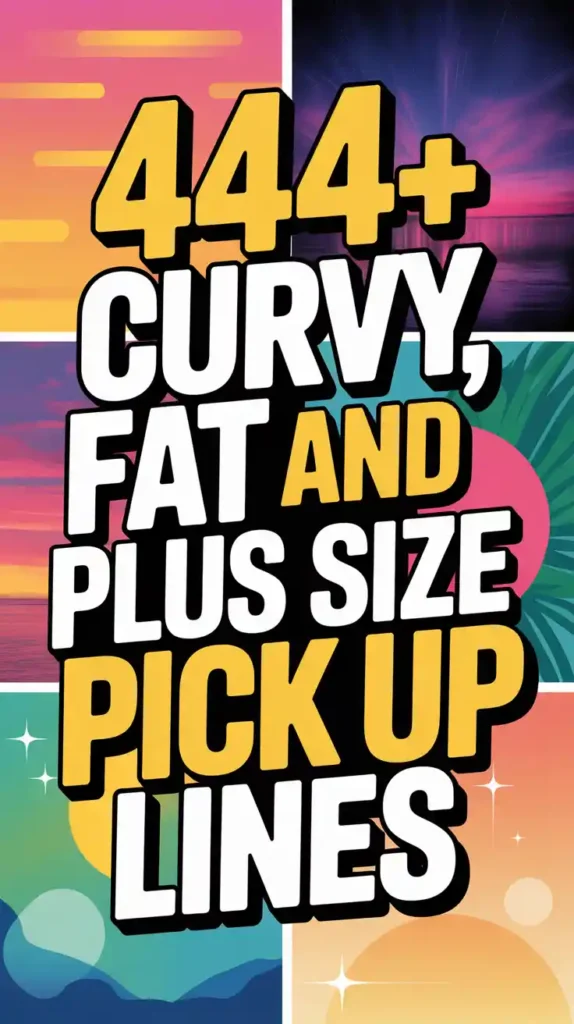 Curvy, FAT and Plus Size Pick Up Lines