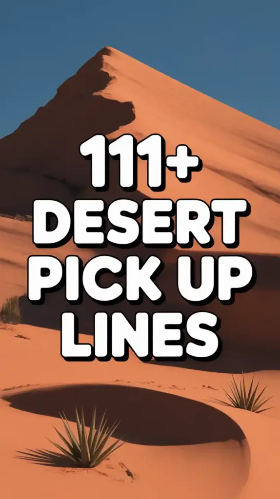 Desert Pick Up Lines