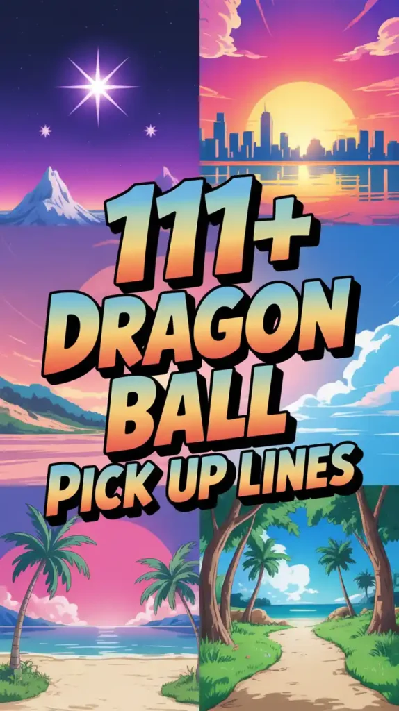 Dragon Ball Pick Up Lines