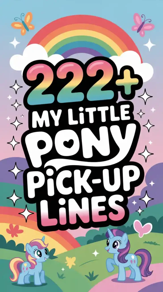 My Little Pony Pick-Up Lines