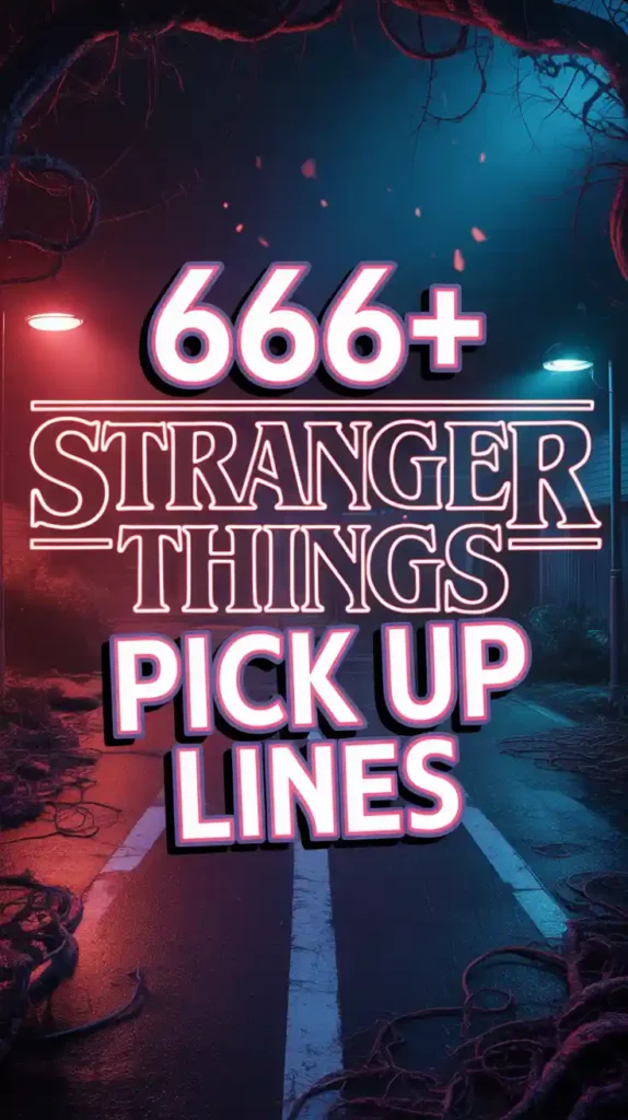 Stranger Things Pick Up Lines