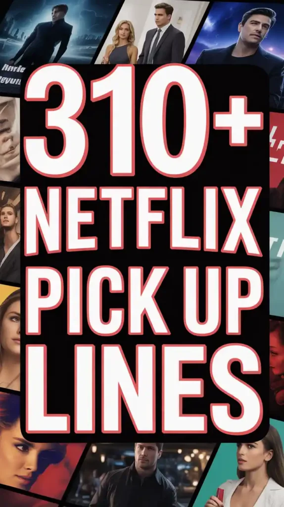 Netflix Pick Up Lines